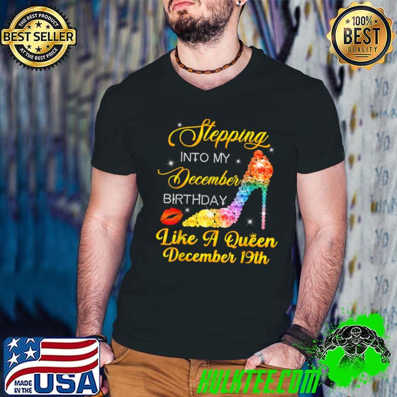 Original Stepping Into My December Birthday High Heels December 19th T-Shirt