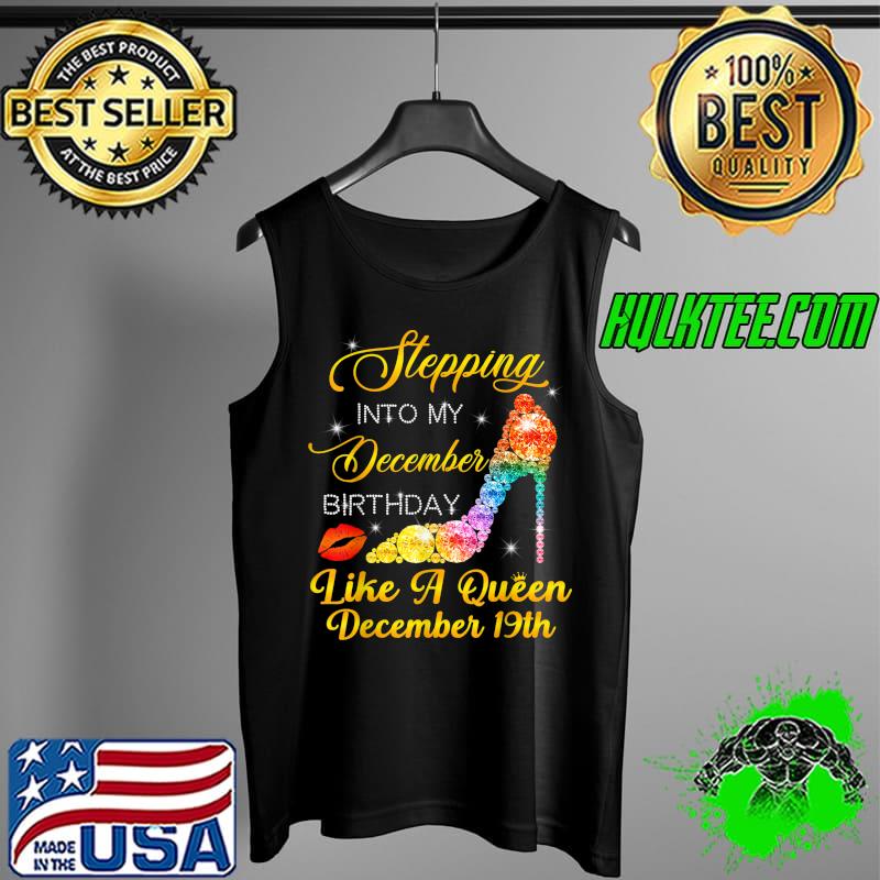 Original Stepping Into My December Birthday High Heels December 19th T-Shirt Tank Top Original Stepping Into My December Birthday High Heels December 19th T-Shirt Tank Top
