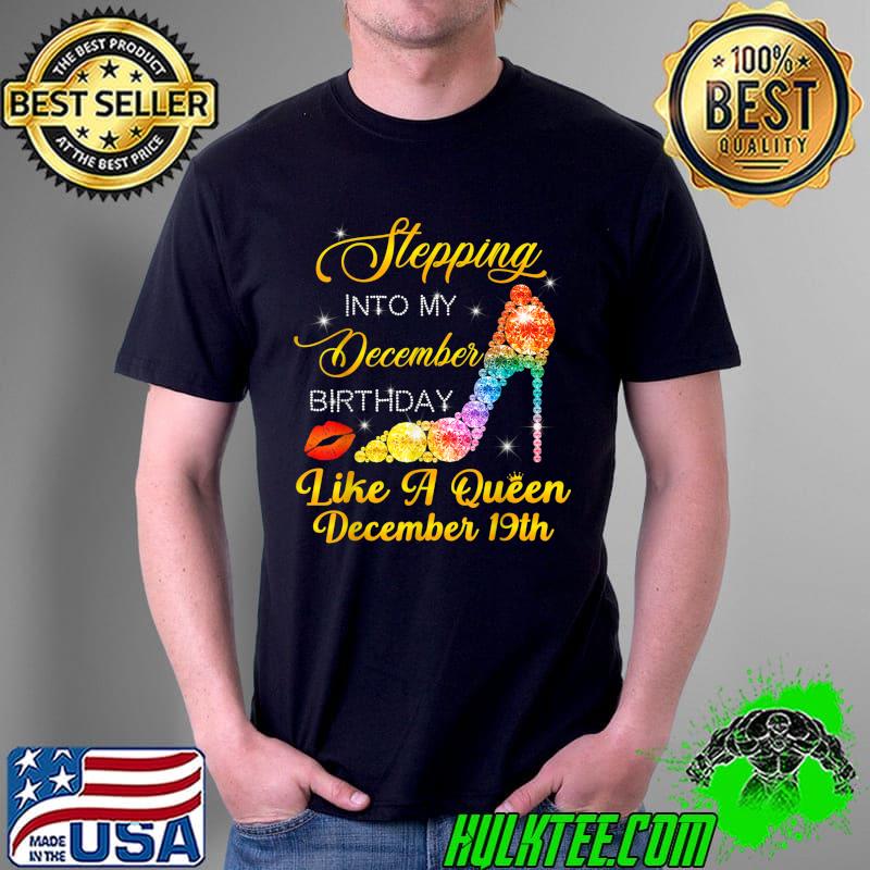 Original Stepping Into My December Birthday High Heels December 19th T-Shirt Unisex Original Stepping Into My December Birthday High Heels December 19th T-Shirt Unisex