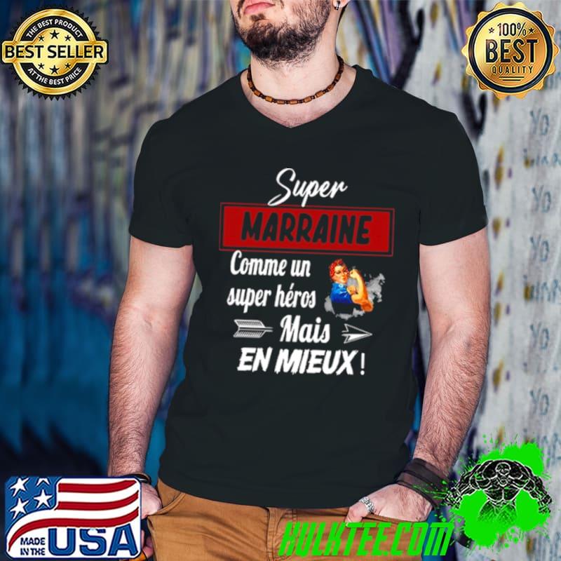 Original Strong Woman Super Marraine Comme un super heros Mais En Mieux shirt