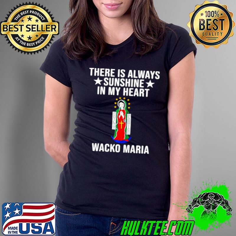 Original There is always sunshine in my heart Wacko Maria Ladies Tee Original There is always sunshine in my heart Wacko Maria Ladies Tee