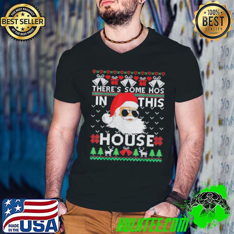 Original Theres Some Hos In This House Inappropriate Christmas Santa T-Shirt