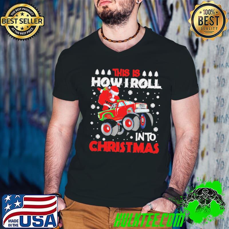 Original this Is How I Roll Into Christmas Dabbing Santa Truck Xmas Sweater Shirt
