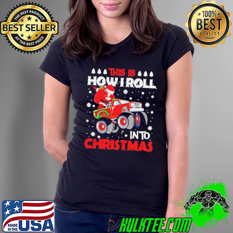 Original this Is How I Roll Into Christmas Dabbing Santa Truck Xmas Sweater Shirt Ladies Tee Original this Is How I Roll Into Christmas Dabbing Santa Truck Xmas Sweater Shirt Ladies Tee
