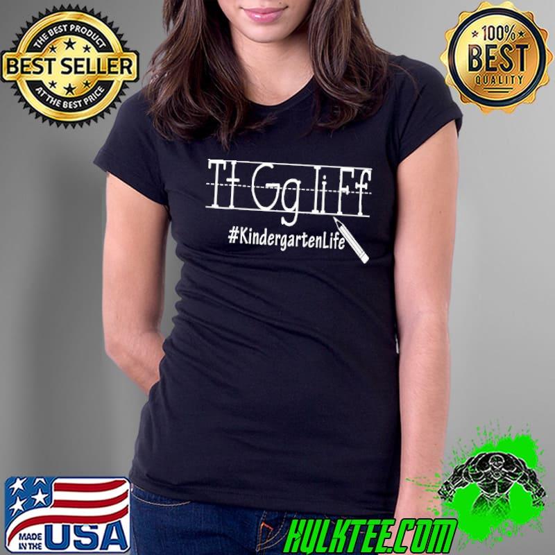 Original Tt Gg Ii Ff Kindergarten Life Shirt Ladies Tee Original Tt Gg Ii Ff Kindergarten Life Shirt Ladies Tee