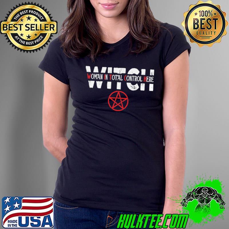 Original Witch woman in total control here Ladies Tee Original Witch woman in total control here Ladies Tee