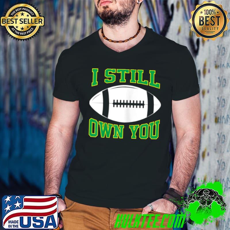Original Womens I Still Own You Funny Football Tee For Women American Fans T Shirt