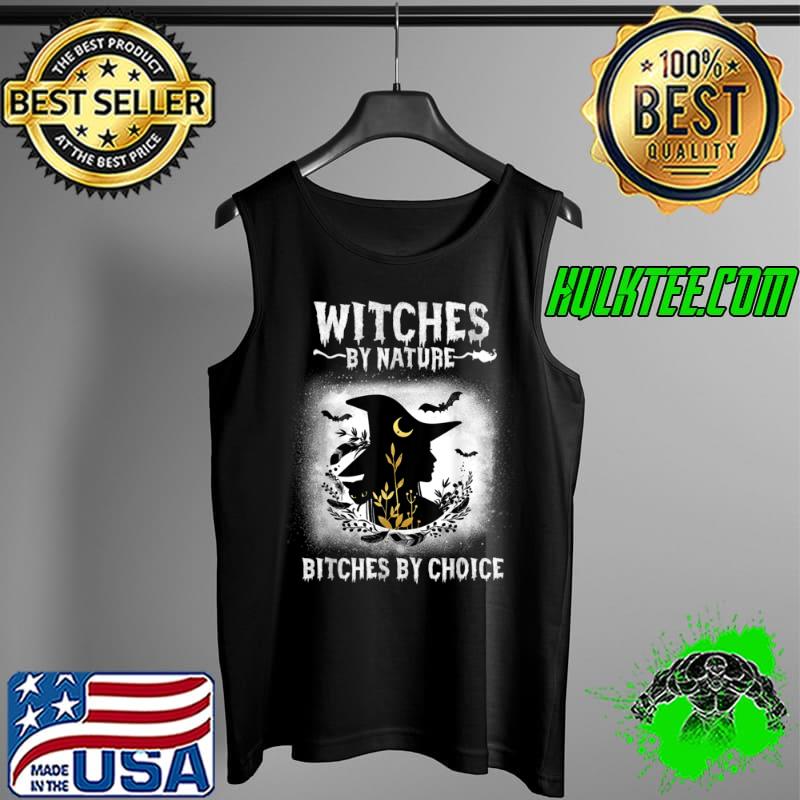 Original Womens Witches By Nature Bitches By Choice Funny Halloween T Shirt Tank Top Original Womens Witches By Nature Bitches By Choice Funny Halloween T Shirt Tank Top