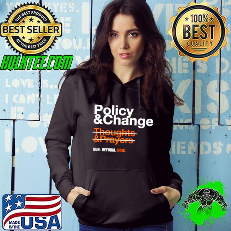 Policy and change thoughts and prayers shirt