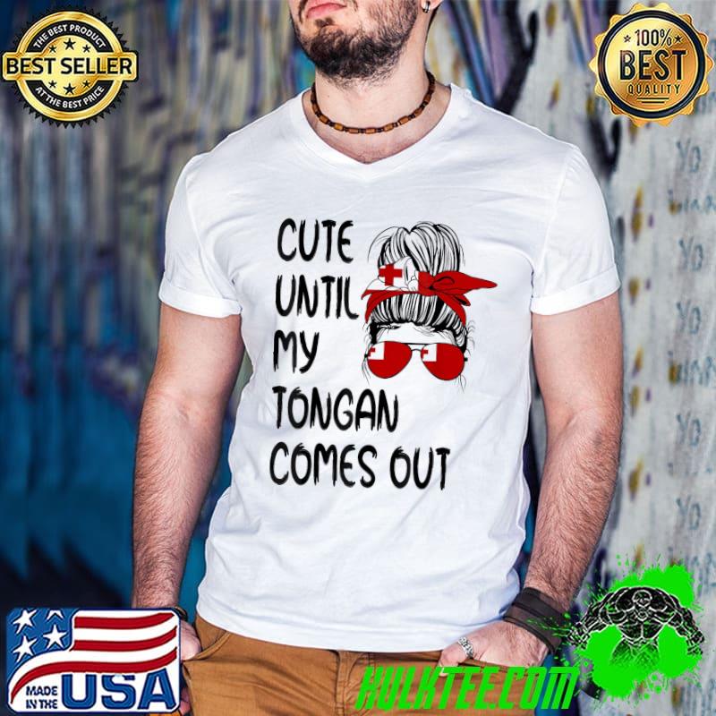 Premium Cute Until My Tongan Comes Out T-Shirt