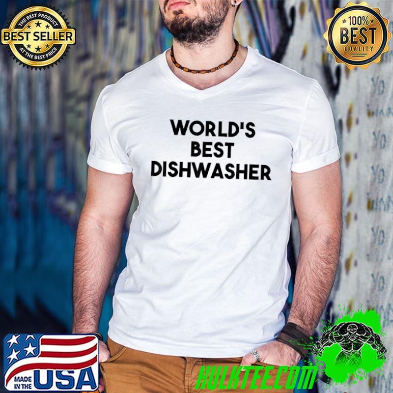 Premium Dishwasher Funny - World's Best Dishwasher T-Shirt