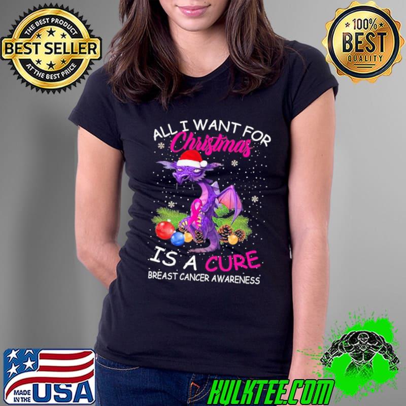 Premium Dragon All I Want For Christmas Is A Cure Breast Cancer Awareness Shirt Ladies Tee Premium Dragon All I Want For Christmas Is A Cure Breast Cancer Awareness Shirt Ladies Tee