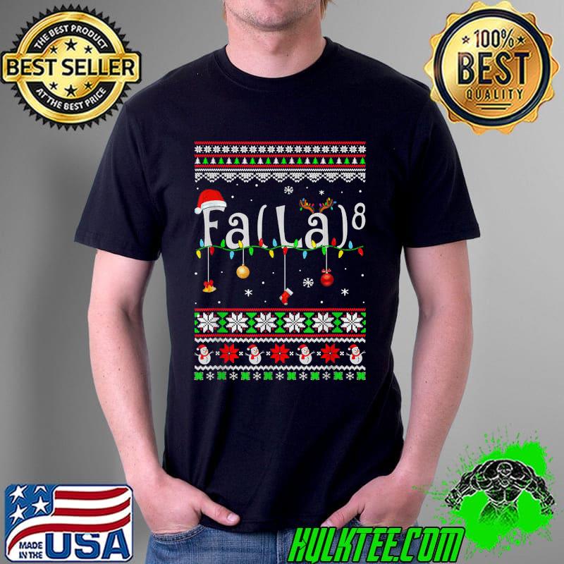 Premium FA (LA)8 Christmas Santa Fa La Math Funny Ugly Xmas Teacher T-Shirt Unisex Premium FA (LA)8 Christmas Santa Fa La Math Funny Ugly Xmas Teacher T-Shirt Unisex