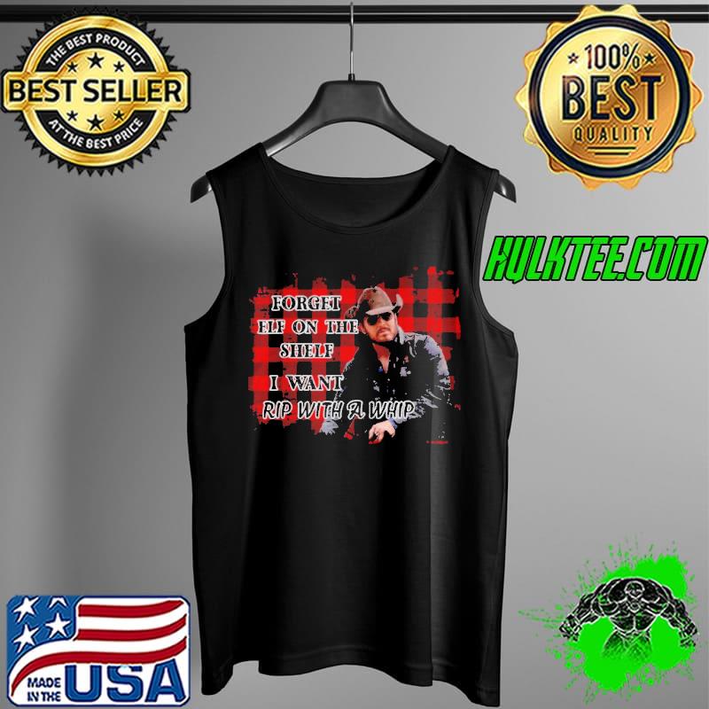 Premium Forget elf on a shelf I'll take rip with a whip xmas Tank Top Premium Forget elf on a shelf I'll take rip with a whip xmas Tank Top