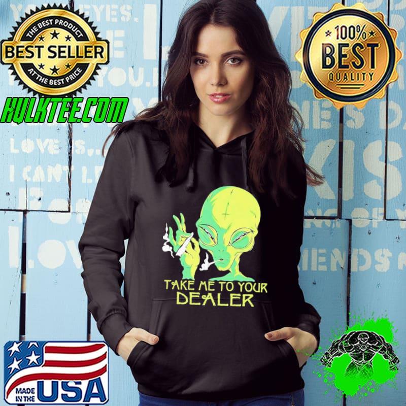 Premium Funny alien smoking take me to your dealer shirt