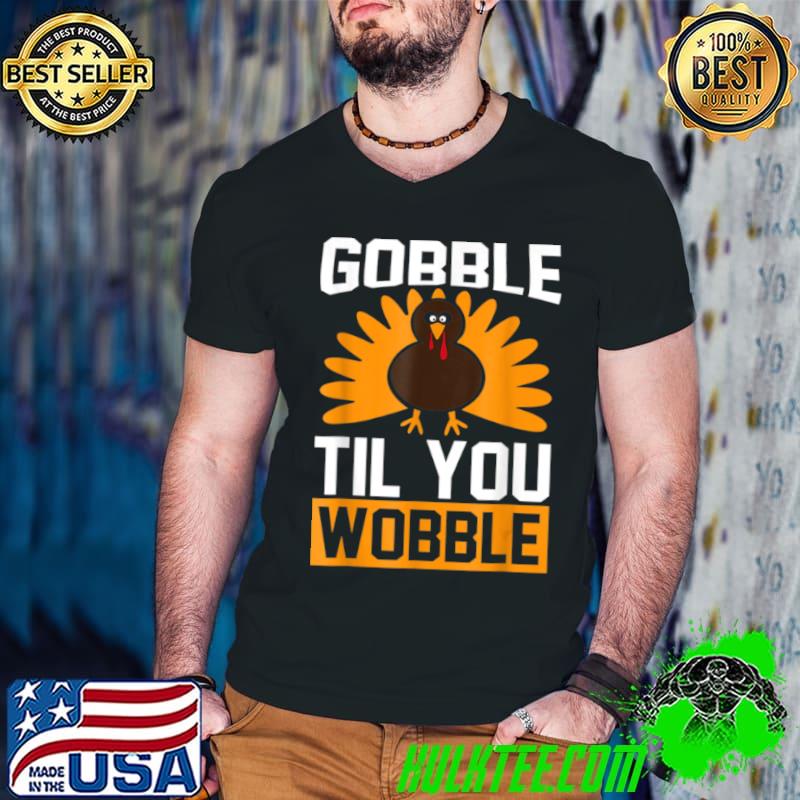 Premium Gobble Til You Wobble funny T Shirt Guys V Neck Premium Gobble Til You Wobble funny T Shirt Guys V Neck