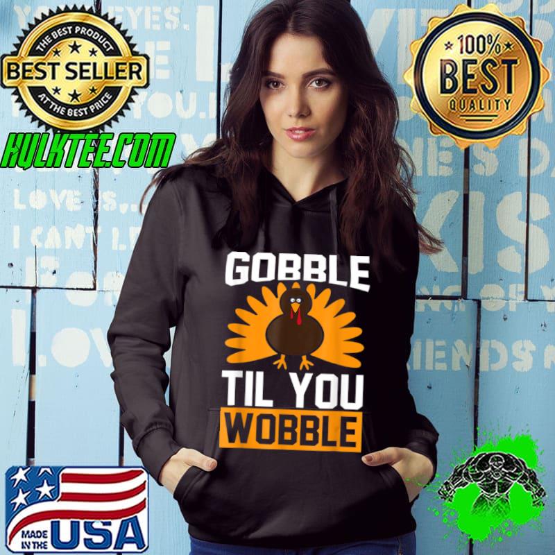 Premium Gobble Til You Wobble funny T Shirt