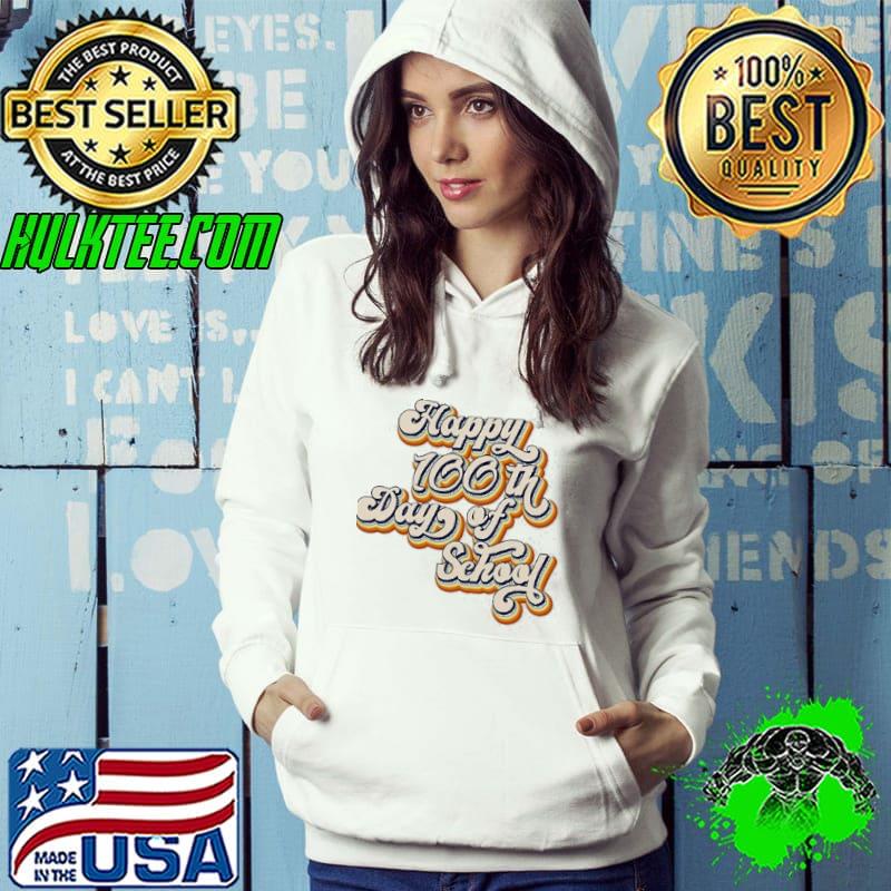 Premium Happy 100 Days Of School Shirt Hoodie Premium Happy 100 Days Of School Shirt Hoodie