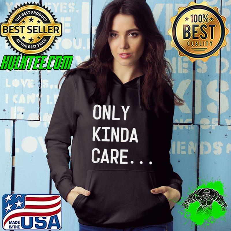 Premium Only kinda care shirt