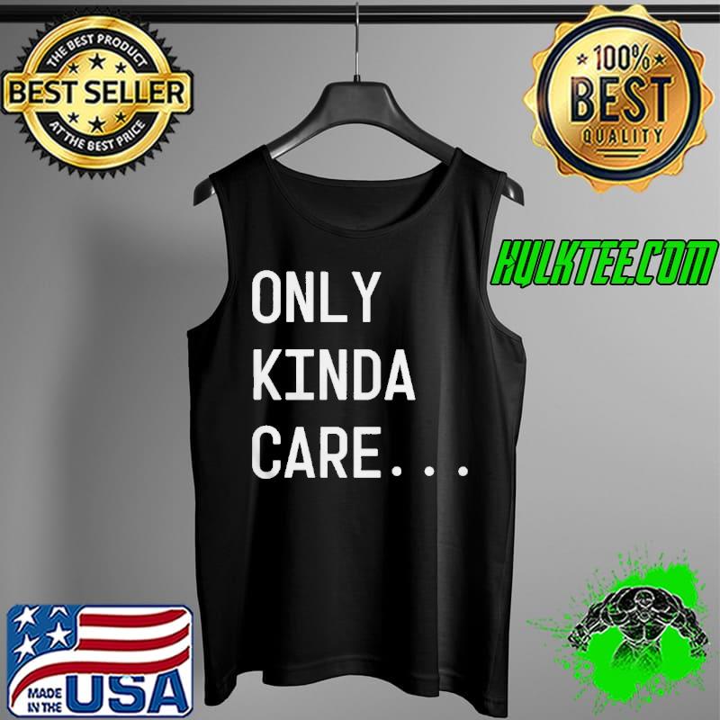 Premium Only kinda care Tank Top Premium Only kinda care Tank Top