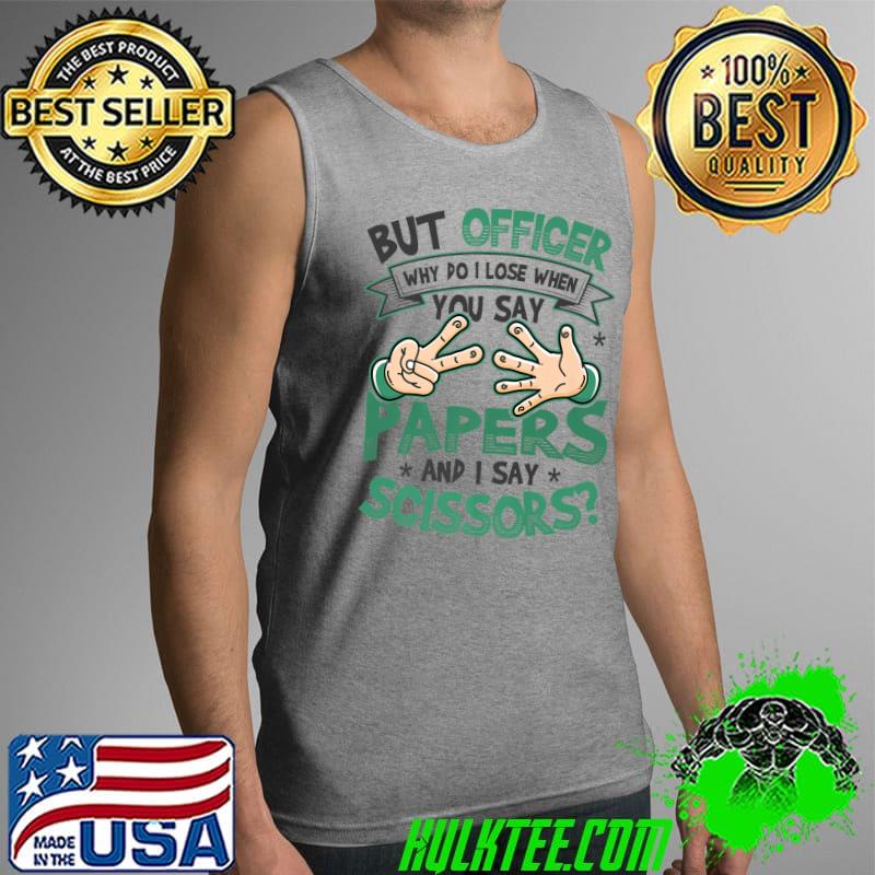 Premium Rock Paper Scissors But Officer Funny Police Control Car Premium T-Shirt Tank Top Premium Rock Paper Scissors But Officer Funny Police Control Car Premium T-Shirt Tank Top