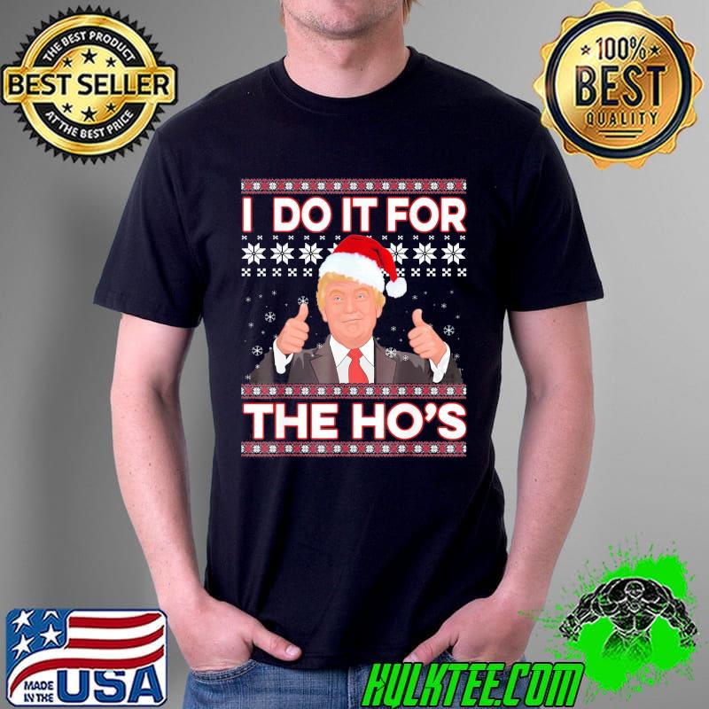Premium Santa Trump I Do It For The Ho’s Ugly Christmas Sweater T-Shirt Unisex Premium Santa Trump I Do It For The Ho’s Ugly Christmas Sweater T-Shirt Unisex