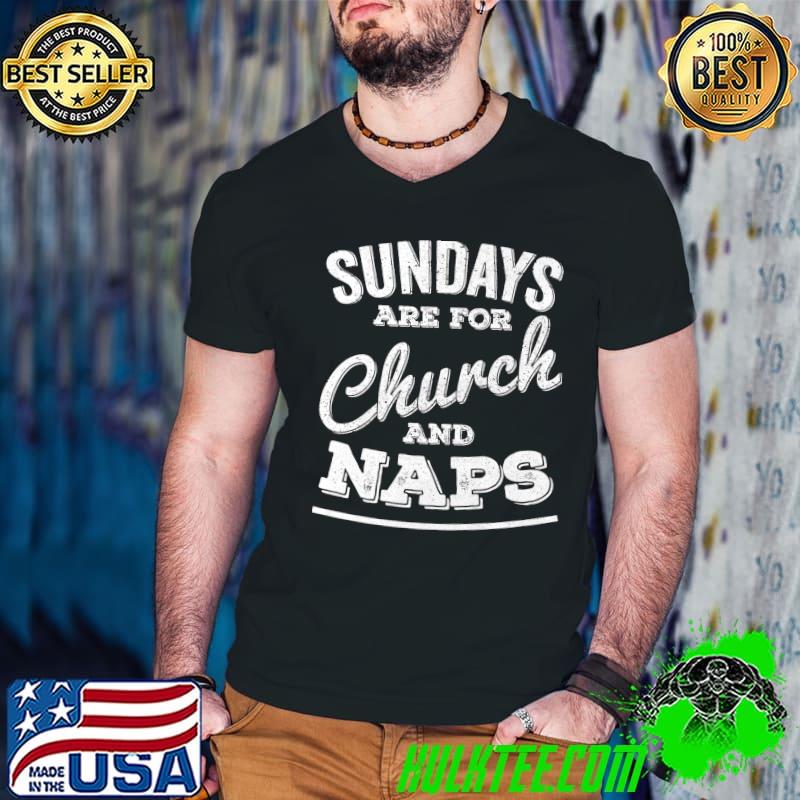 Premium Sundays Are For Church and Naps Premium T-Shirt