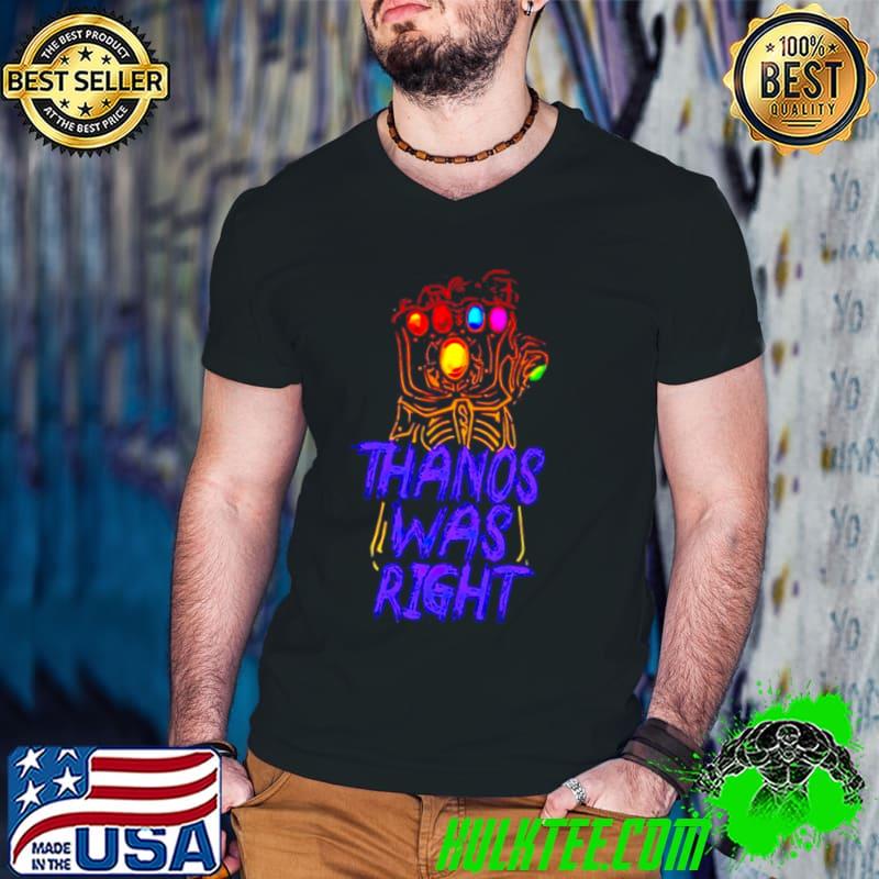 Premium Thanos was right shirt