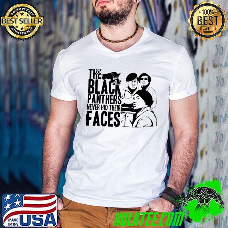 Premium The Black Panthers Never Hid Their Faces Shirt