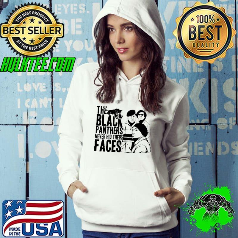 Premium The Black Panthers Never Hid Their Faces Shirt Hoodie Premium The Black Panthers Never Hid Their Faces Shirt Hoodie
