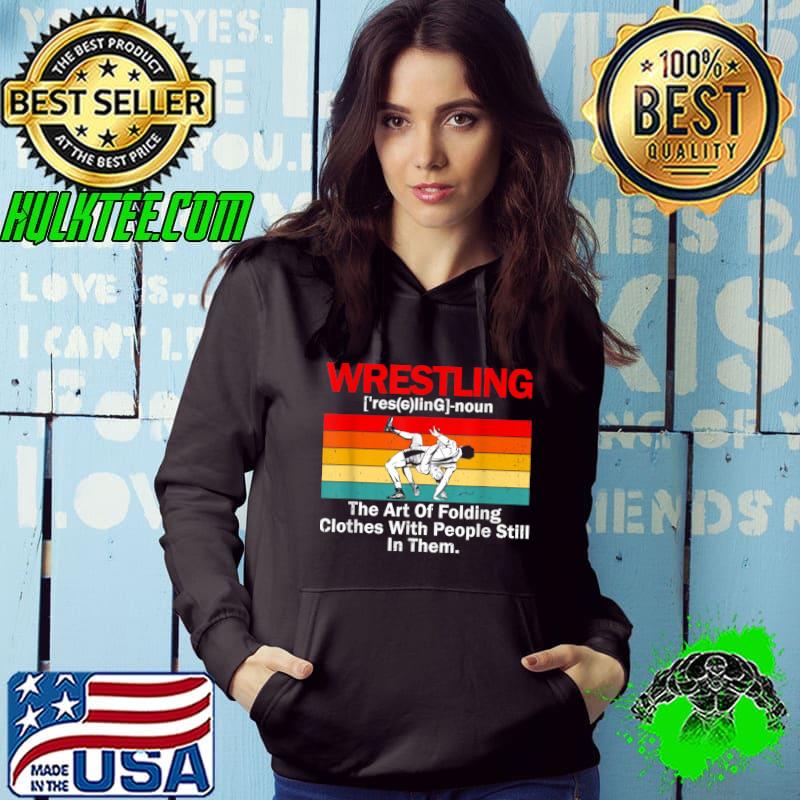 Premium Wrestling Definition Wrestler The Art Of Folding Clothes T-Shirt Hoodie Premium Wrestling Definition Wrestler The Art Of Folding Clothes T-Shirt Hoodie