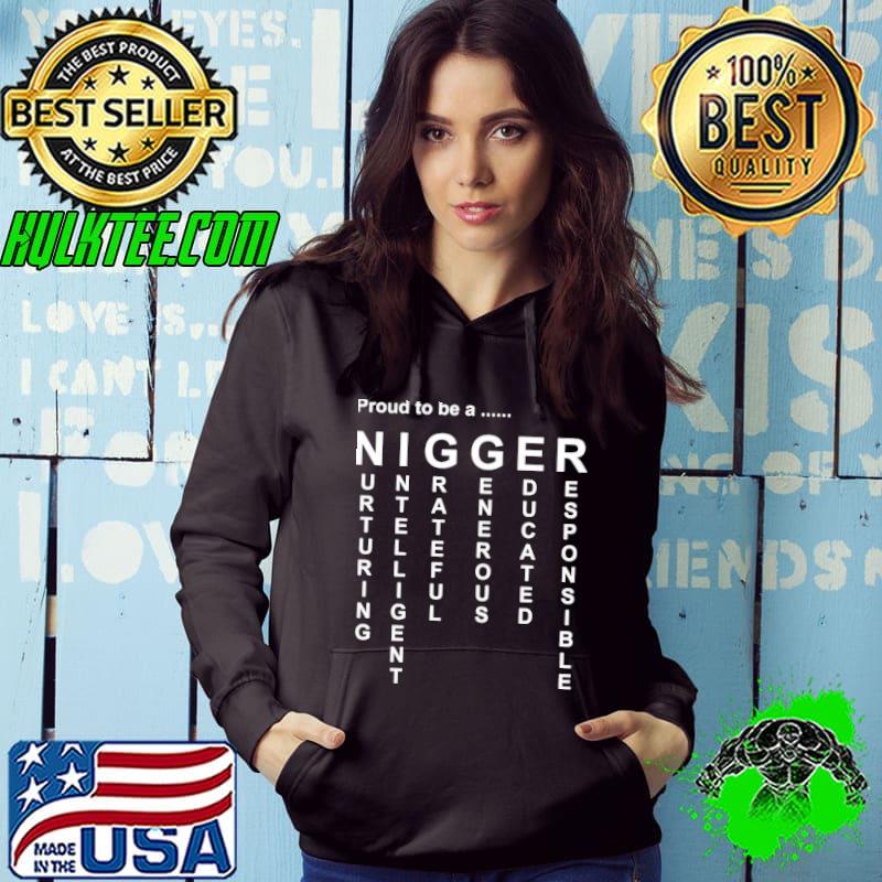 Proud to be a nigger shirt Proud to be a nigger shirt