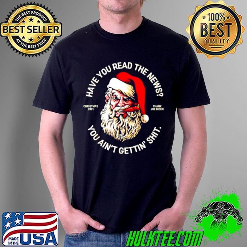 Santa have you read the news you ain’t gettin’ shit Unisex Santa have you read the news you ain’t gettin’ shit Unisex
