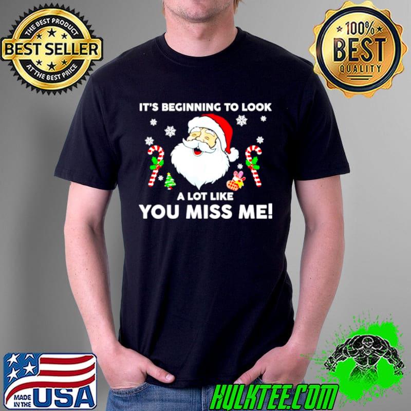 Santa it’s beginning to look a lot like you miss me Unisex Santa it’s beginning to look a lot like you miss me Unisex