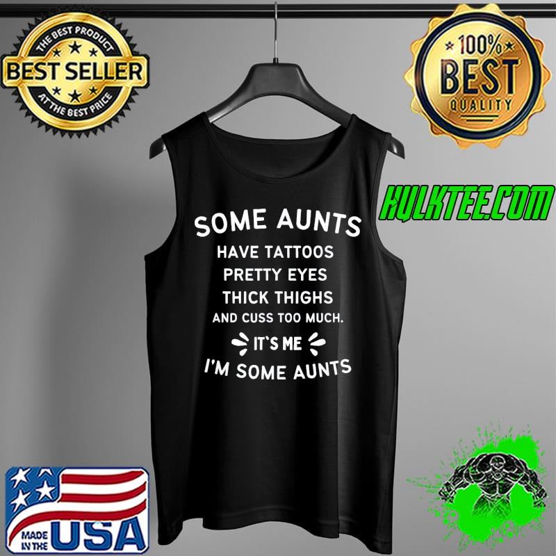 Some Aunts Cuss Too Much Auntie T-Shirt Tank Top Some Aunts Cuss Too Much Auntie T-Shirt Tank Top