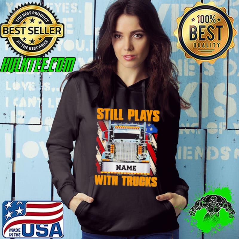 Still plays with trucks Shirt