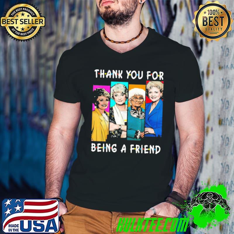 Thank You For Being A Friend Unisex T-Shirt