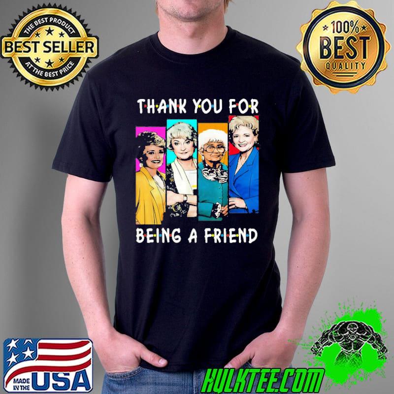 Thank You For Being A Friend Unisex T-Shirt Unisex Thank You For Being A Friend Unisex T-Shirt Unisex