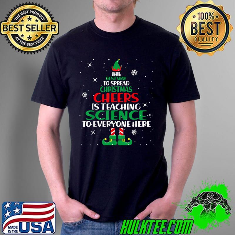 The Best Way To Spread Christmas Cheer Science Teacher T-Shirt Unisex The Best Way To Spread Christmas Cheer Science Teacher T-Shirt Unisex
