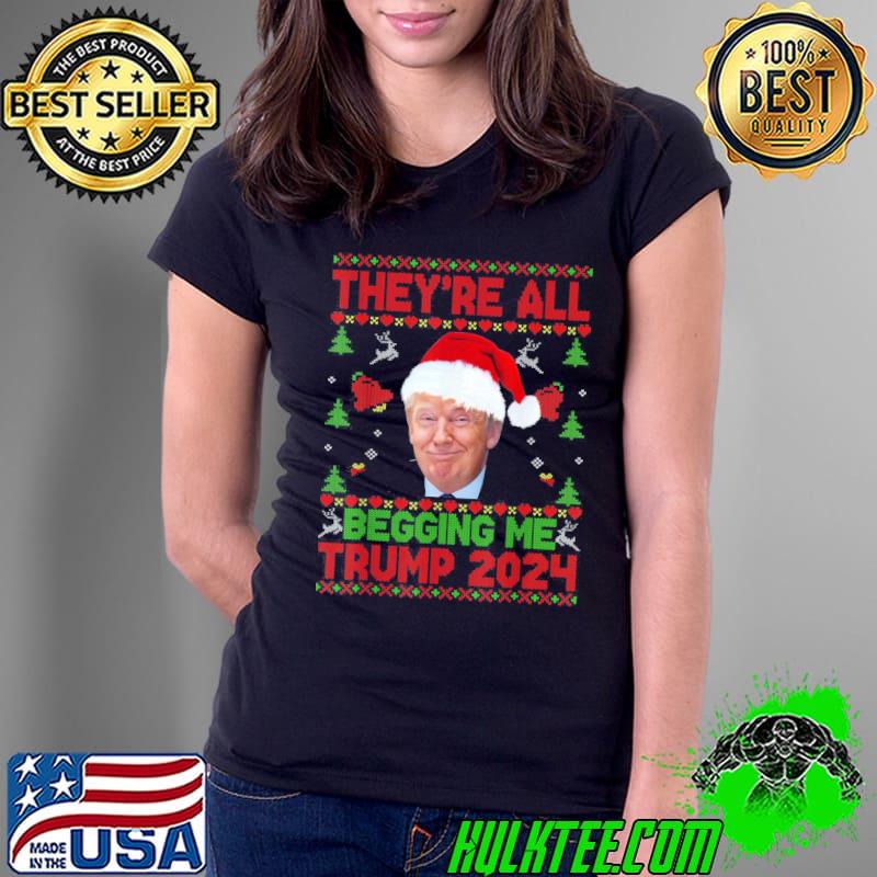 They’re All Begging Me Trump 2024 Conservative Anti Liberal Flag T-Shirt Ladies Tee They’re All Begging Me Trump 2024 Conservative Anti Liberal Flag T-Shirt Ladies Tee