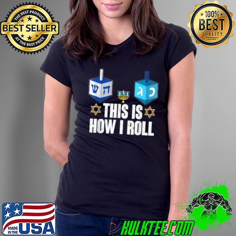 This Is How I Roll Shirt Hanukkah Dreidel Chanukah Jewish Shirt Ladies Tee This Is How I Roll Shirt Hanukkah Dreidel Chanukah Jewish Shirt Ladies Tee