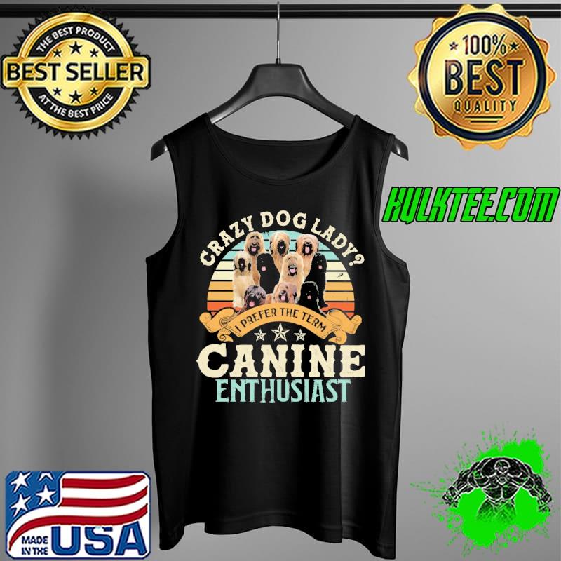 Top Crazy dog lady i prefer the term canine enthusiast germain vintage Tank Top Top Crazy dog lady i prefer the term canine enthusiast germain vintage Tank Top