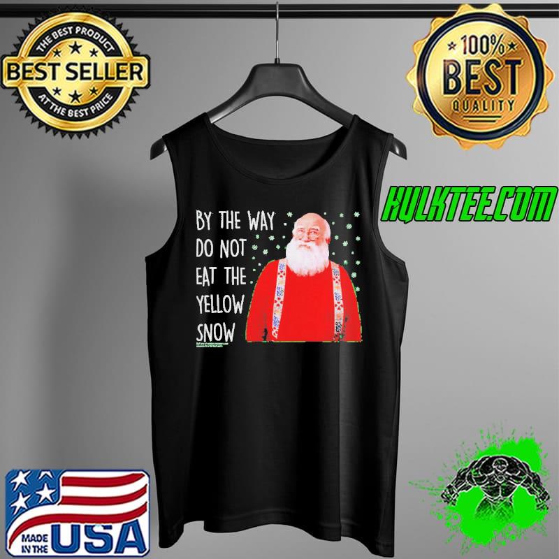 Top Do Not Eat The Yellow Snow Elf Shirt Tank Top Top Do Not Eat The Yellow Snow Elf Shirt Tank Top