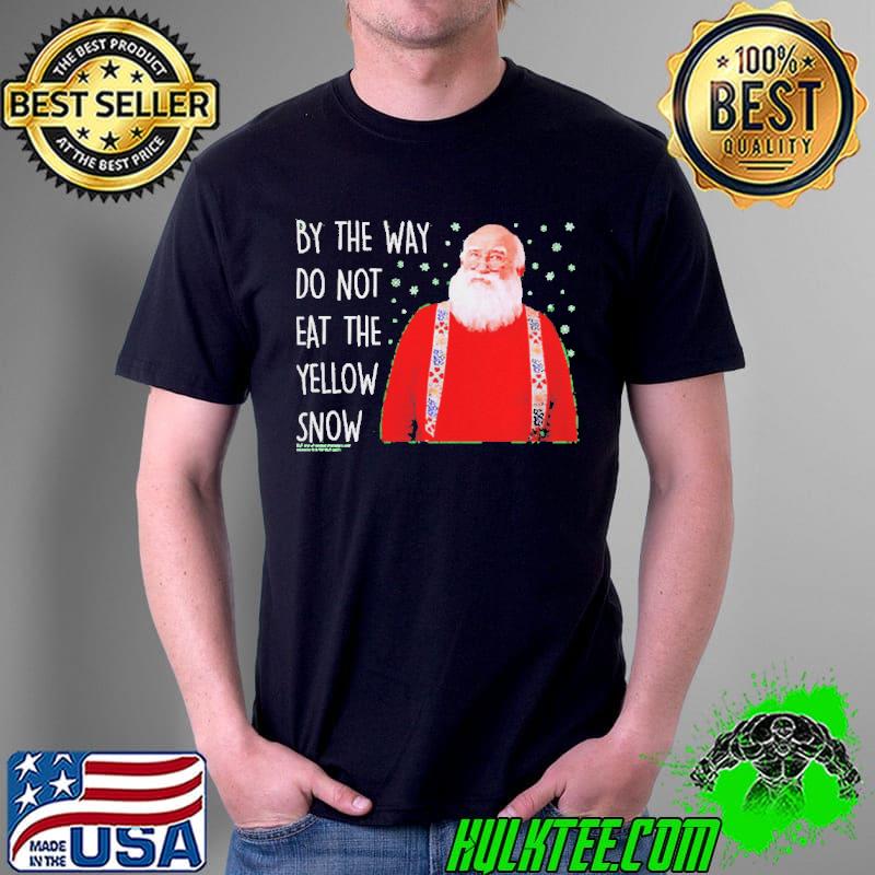 Top Do Not Eat The Yellow Snow Elf Shirt Unisex Top Do Not Eat The Yellow Snow Elf Shirt Unisex
