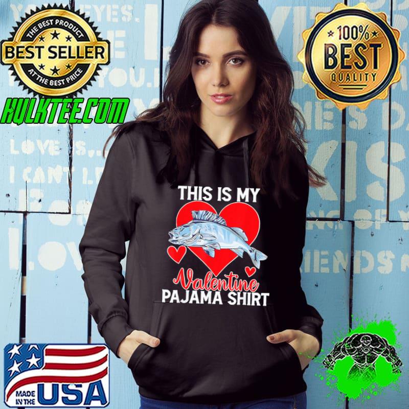 Top Fishing Valentine Day This Is My Valentine Pajama T-Shirt Top Fishing Valentine Day This Is My Valentine Pajama T-Shirt