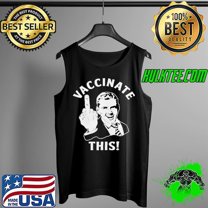 Top Freedom “vaccinate This_” T-Shirt Tank Top Top Freedom “vaccinate This_” T-Shirt Tank Top