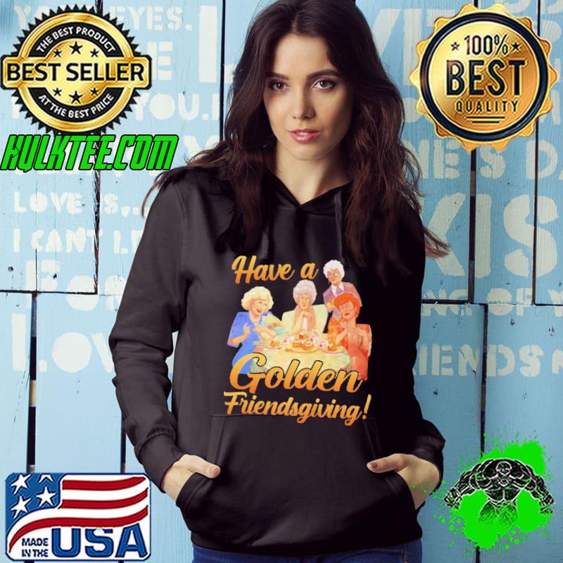 Top Have a golden friendsgiving shirt