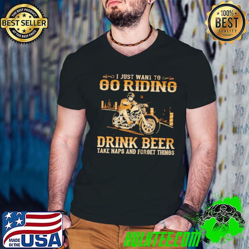 Top I just want to go riding drink beer take naps and forget things Guys V Neck Top I just want to go riding drink beer take naps and forget things Guys V Neck