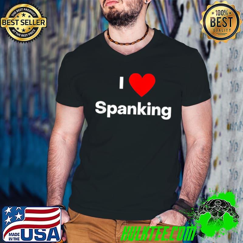 Top I love spanking. With a red heart T Shirt