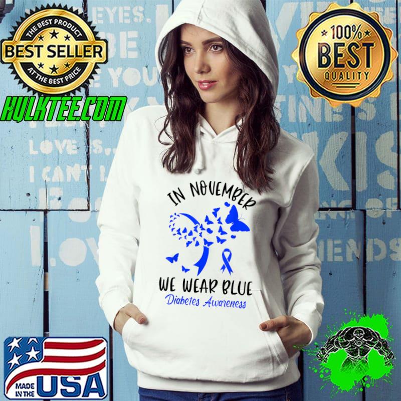 Top In November we Wear Blue Diabetes Awareness Cute Butterfly T-Shirt Hoodie Top In November we Wear Blue Diabetes Awareness Cute Butterfly T-Shirt Hoodie